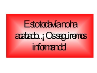 Esto todavía no ha acabado...¡Os seguiremos informando! 