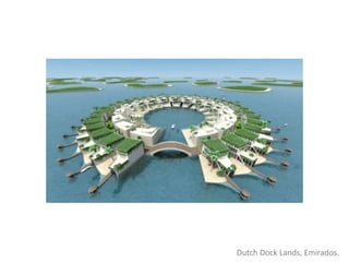 Dutch Dock Lands, Emirados.
 
