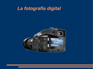 La fotografia digital

 