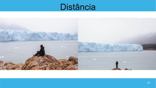 21
Distância
 