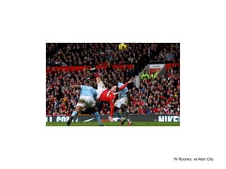 W Rooney  vs Man City 