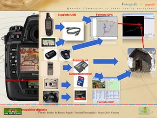 13Fotografia&geografiaQuando l’immagine si fonde con la posizioneCome si geotagga in praticacenni sul formato GPXhttp://it.wikipedia.org/wiki/GPXVittorio Bordin  & Renato Augelli – NaturalPhotografic – Marzo 2010 Vicenza