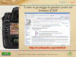 5Fotografia&geografiaQuando l’immagine si fonde con la posizioneCenni su geotagging e rilievo del tracciatoGeotagging delle foto: scattare delle fotografie digitali anche con macchine compatte, reflex digitali o con cellulari ed individuare geograficamente il luogo in web cartografia digitale e mobile
