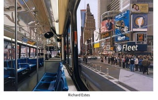 Richard Estes 
 