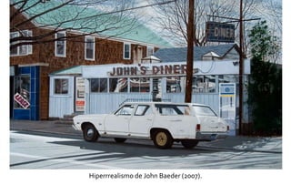 Hiperrrealismo de John Baeder (2007). 
 