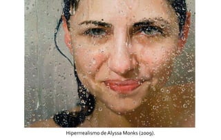 Hiperrrealismo de Alyssa Monks (2009). 

