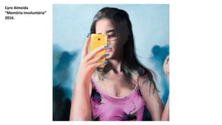 Cyro Almeida
“Memória involuntária”
2016.
 