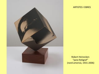 Robert Heinecken 
“para-fotògraf” 
(nord-americà, 1931-2006) 
ARTISTES I OBRES  