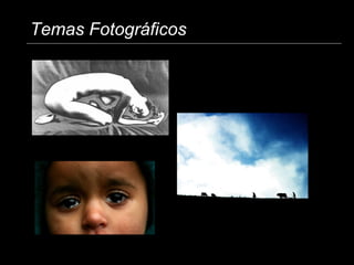 Temas Fotográficos
 