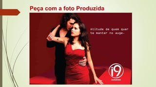 Peça com a foto Produzida
 