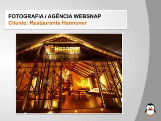 FOTOGRAFIA / AGÊNCIA WEBSNAP
Cliente: Restaurante Hannover
 