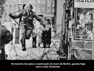 No terceiro dia após a construção do muro de Berlim, guarda foge para o lado Ocidental  