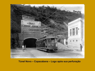 Túnel Novo – Copacabana – Logo após sua perfuração 
