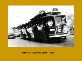 Bonde 21 “Jardim Leblon” - 1950 