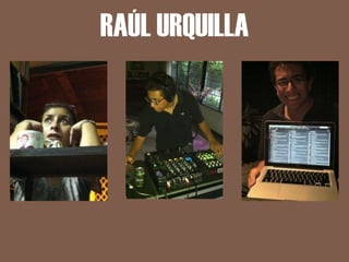 RAÚL URQUILLA
 