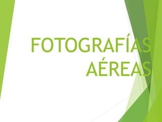 FOTOGRAFÍAS
AÉREAS
 