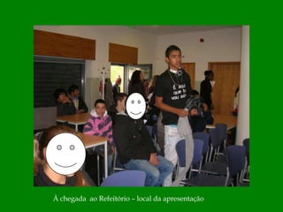 Àchegada  ao Refeitório – local da apresentação