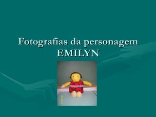 Fotografias da personagem EMILYN 
