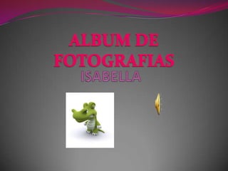 ISABELLA ALBUM DE FOTOGRAFIAS 