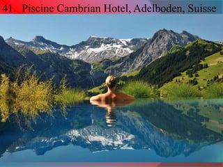 41. Piscine Cambrian Hotel, Adelboden, Suisse 
 