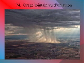 74. Orage lointain vu d’un avion 
 