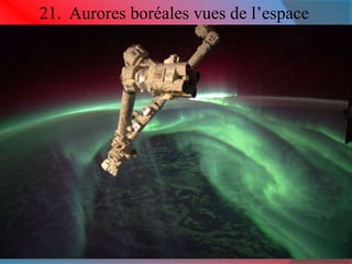21. Aurores boréales vues de l’espace 
 