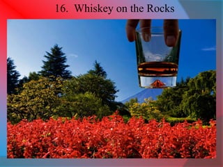 16. Whiskey on the Rocks 
 