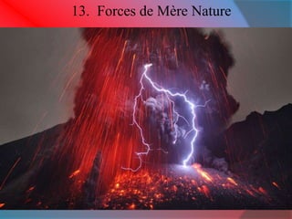 13. Forces de Mère Nature 
 
