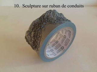 10. Sculpture sur ruban de conduits 
 