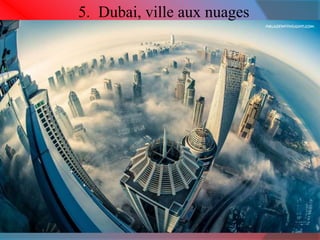 5. Dubai, ville aux nuages 
 