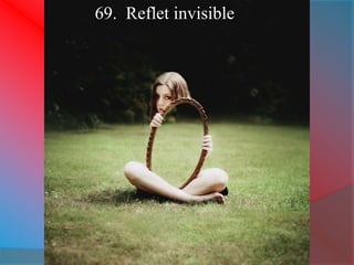 69. Reflet invisible 
 