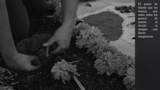 El punto de
interés son las
manos, que
están sobre los
puntos de
interés al
dividir la
imagen con
líneas
imaginarias.
 