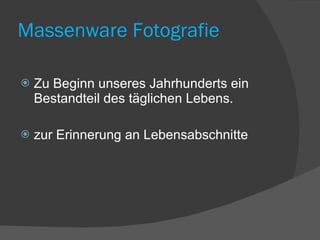 Massenware   Fotografie Zu Beginn unseres Jahrhunderts ein Bestandteil des täglichen Lebens. zur Erinnerung an Lebensabschnitte 