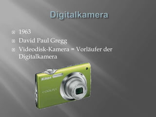  Digitalkamera1963 David Paul GreggVideodisk-Kamera = Vorläufer der Digitalkamera