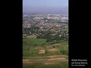 Widok Rzeszowa
od strony Słociny,
fot. Irena Gałuszka.
 