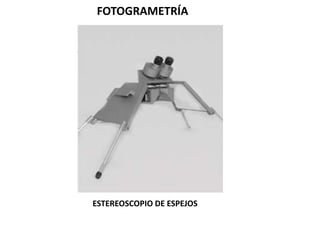 FOTOGRAMETRÍAESTEREOSCOPIO DE ESPEJOS