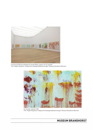 Innenansicht Museum Brandhorst mit dem Werk Lepanto von Cy Twombly
Foto: Haydar Koyupinar; © Bayerische Staatsgemäldesammlungen | Museum Brandhorst München




                    Cy Twombly Lepanto | 2001
                    Foto: Haydar Koyupinar; © Bayerische Staatsgemäldesammlungen | Museum Brandhorst München
 