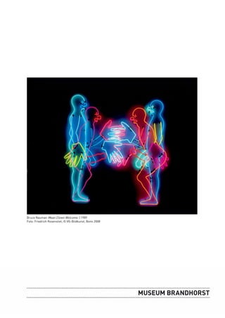 Bruce Nauman Mean Clown Welcome | 1989
Foto: Friedrich Rosenstiel; © VG-Bildkunst, Bonn 2008
 