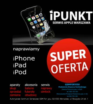 Autoryzowe Centrum Serwisowe GSM for you, 02-033 Warszawa, ul. Raszyska 21 lok. 1
 