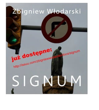 ju dost?pne:
http://issuu.com/zbigniewwodarski/docs/signum
 