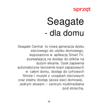 sprz?t
Seagate
- dla domu
16
 