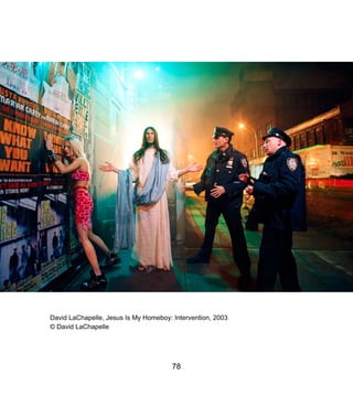 David LaChapelle, Jesus Is My Homeboy: Intervention, 2003
? David LaChapelle
78
 