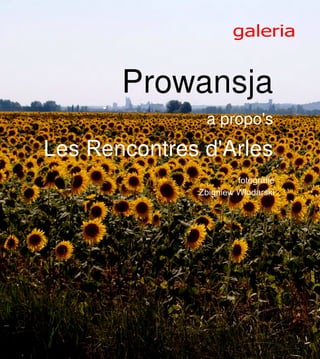 galeria
Prowansja
... a propo's
Les Rencontres d'Arles
fotografie
Zbigniew W?odarski
 