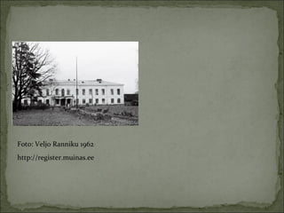 Foto: Veljo Ranniku 1962
http://register.muinas.ee
 