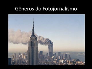 Gêneros do Fotojornalismo

 