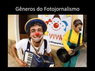 Gêneros do Fotojornalismo

 