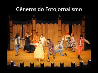 Gêneros do Fotojornalismo

 