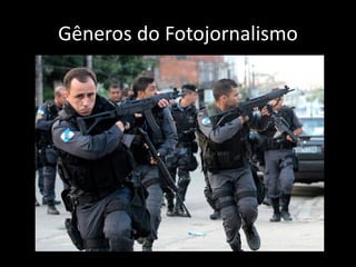 Gêneros do Fotojornalismo

 
