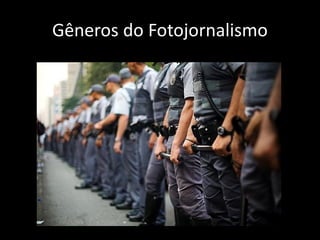 Gêneros do Fotojornalismo

 