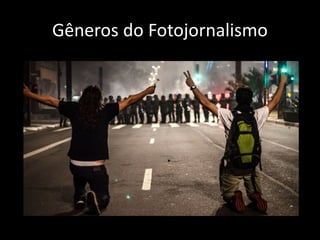 Gêneros do Fotojornalismo

 